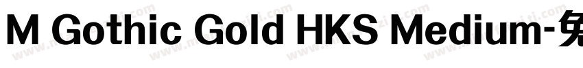 M Gothic Gold HKS Medium字体转换